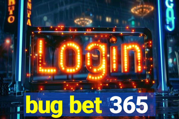 bug bet 365